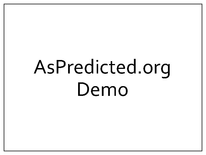 As. Predicted. org Demo 