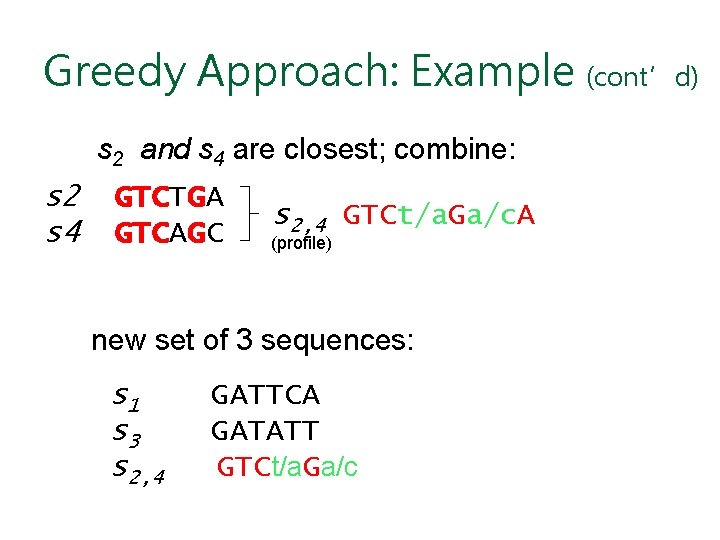 Greedy Approach: Example (cont’d) s 2 and s 4 are closest; combine: s 2