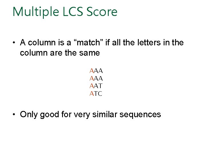 Multiple LCS Score • A column is a “match” if all the letters in