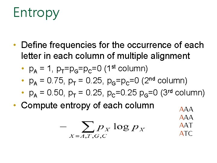 Entropy • Define frequencies for the occurrence of each letter in each column of