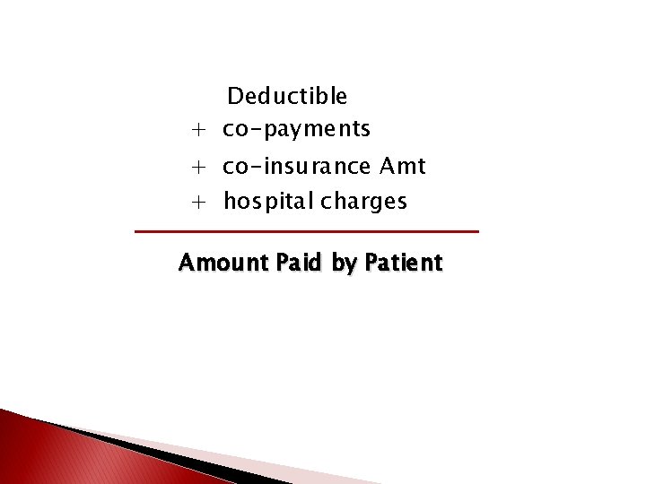 Deductible + co-payments + co-insurance Amt + hospital charges Amount Paid by Patient 