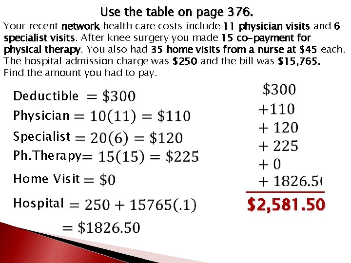 Use the table on page 376. Your recent network health care costs include 11