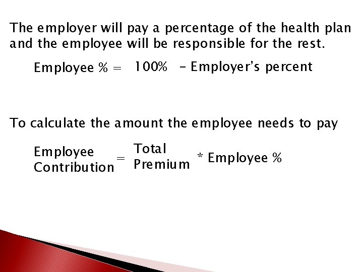 The employer will pay a percentage of the health plan and the employee will