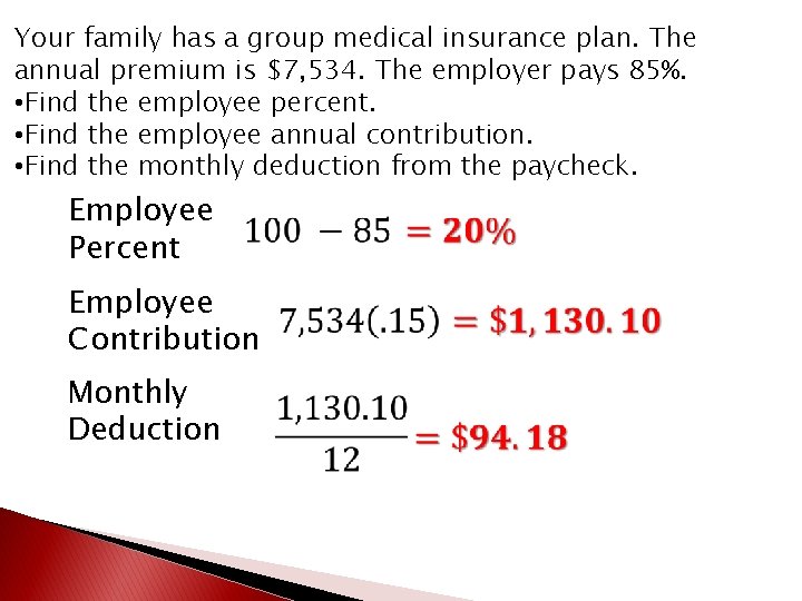 Your family has a group medical insurance plan. The annual premium is $7, 534.