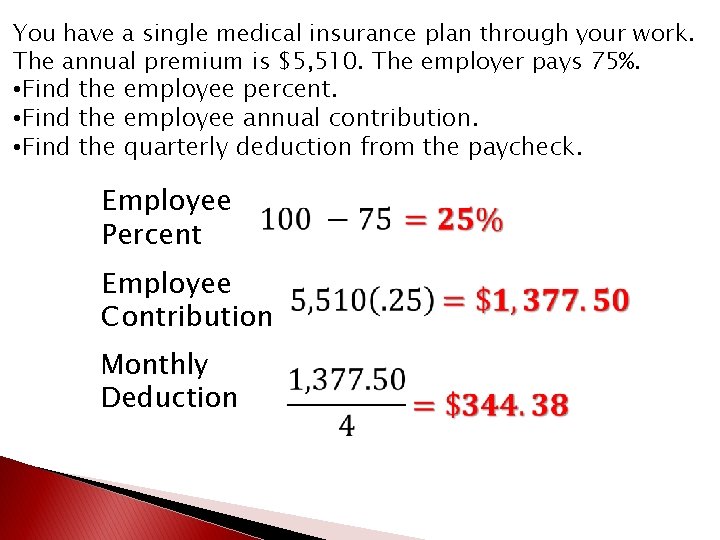 You have a single medical insurance plan through your work. The annual premium is