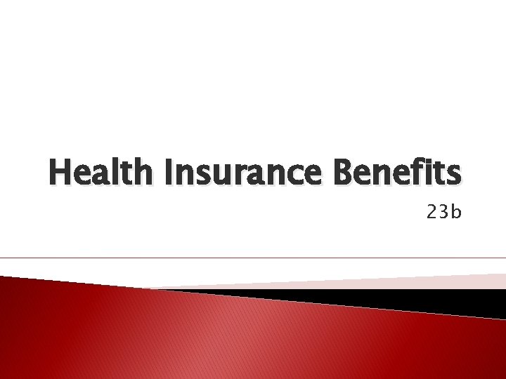 Health Insurance Benefits 23 b 