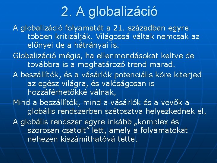 2. A globalizáció folyamatát a 21. században egyre többen kritizálják. Világossá váltak nemcsak az