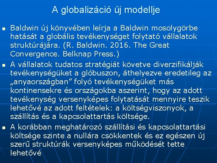 A globalizáció új modellje n n n Baldwin új könyvében leírja a Baldwin mosolygörbe