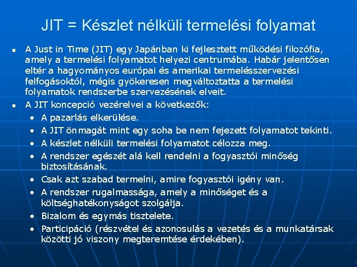 JIT = Készlet nélküli termelési folyamat n n A Just in Time (JIT) egy