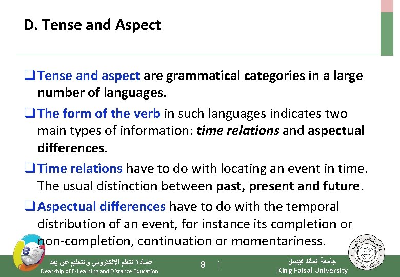 D. Tense and Aspect q Tense and aspect are grammatical categories in a large