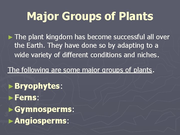 Major Groups of Plants ► The plant kingdom has become successful all over the