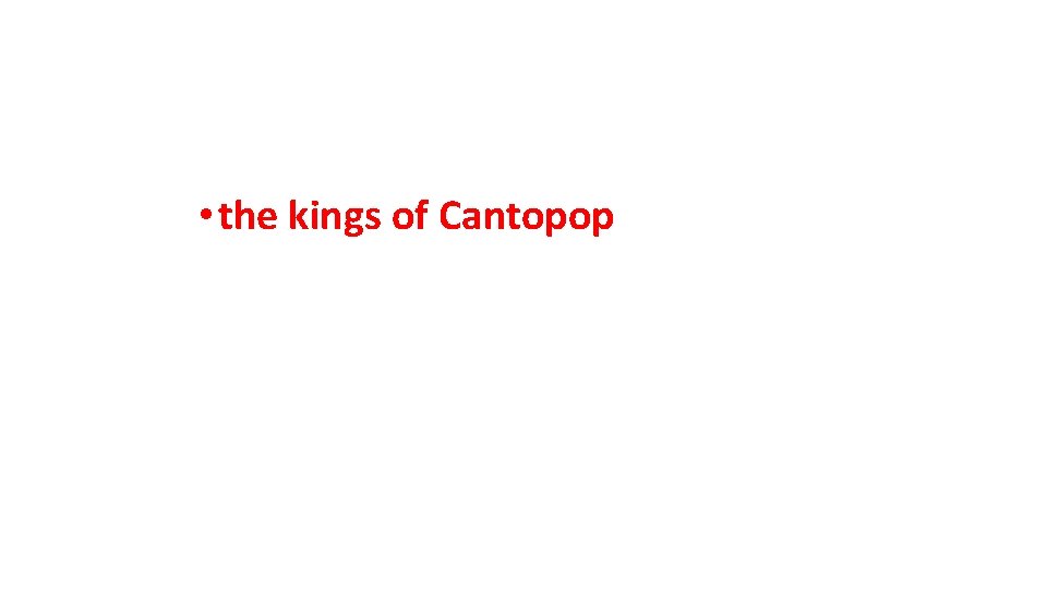  • the kings of Cantopop 