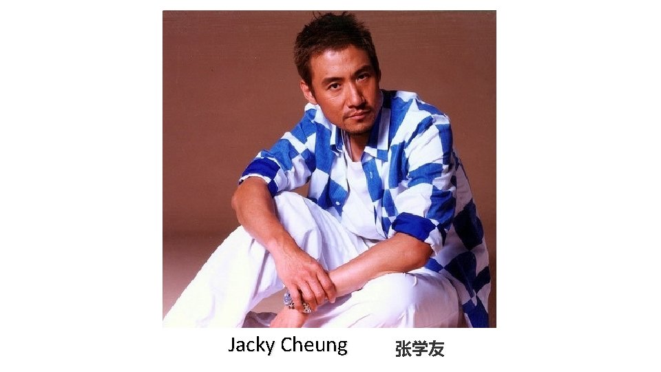 Jacky Cheung 张学友 