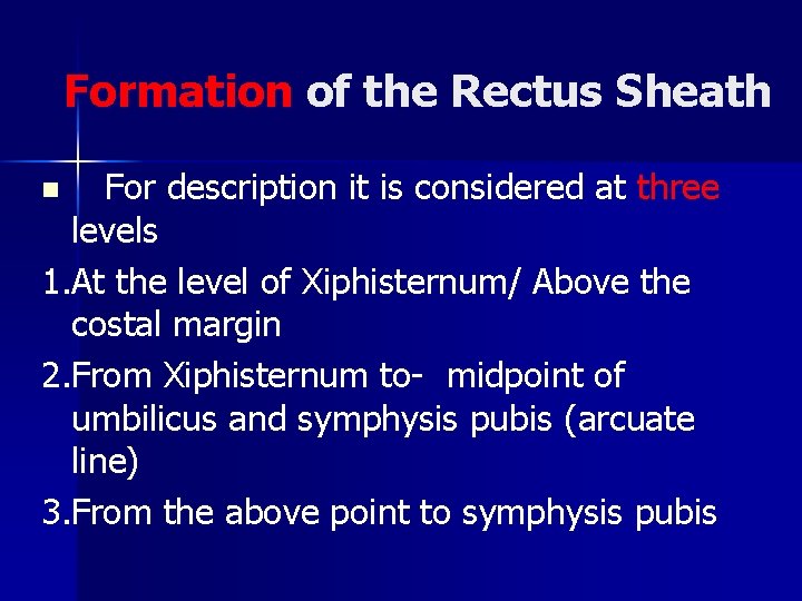 Formation of the Rectus Sheath For description it is considered at three levels 1.