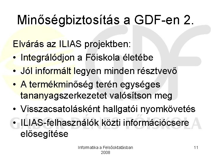 Minőségbiztosítás a GDF-en 2. Elvárás az ILIAS projektben: • Integrálódjon a Főiskola életébe •