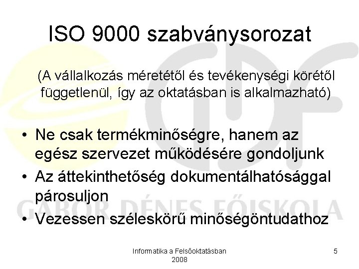 ISO 9000 szabványsorozat (A vállalkozás méretétől és tevékenységi körétől függetlenül, így az oktatásban is