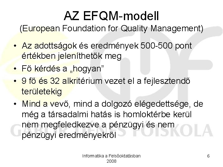 AZ EFQM-modell (European Foundation for Quality Management) • Az adottságok és eredmények 500 -500