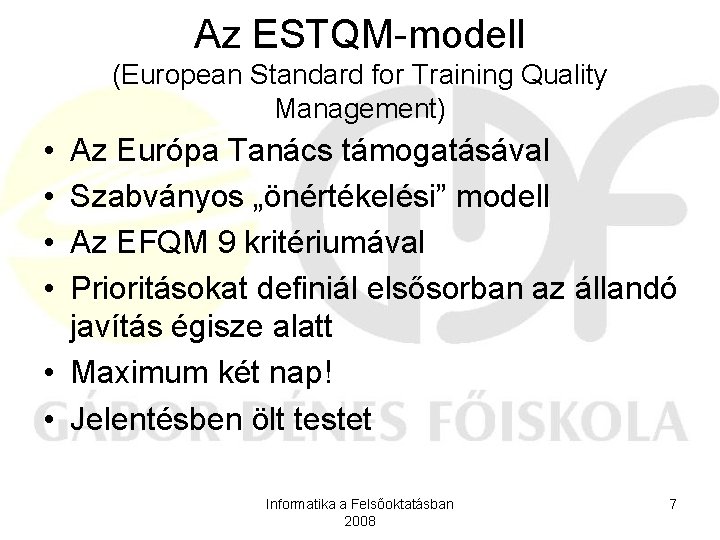 Az ESTQM-modell (European Standard for Training Quality Management) • • Az Európa Tanács támogatásával