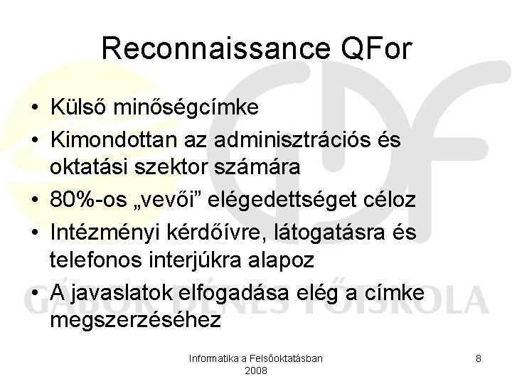 Reconnaissance QFor • Külső minőségcímke • Kimondottan az adminisztrációs és oktatási szektor számára •