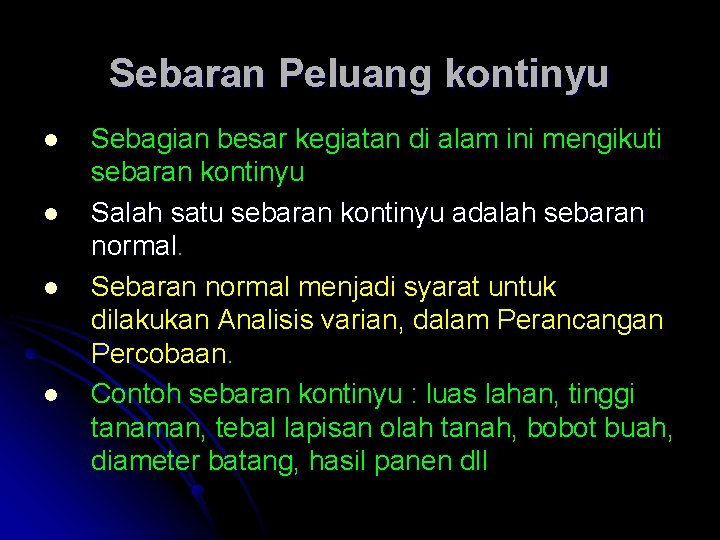 Sebaran Peluang kontinyu l l Sebagian besar kegiatan di alam ini mengikuti sebaran kontinyu