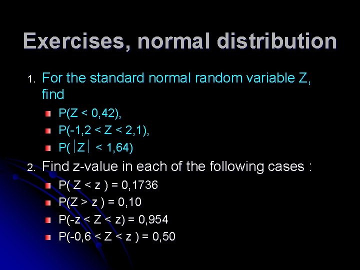 Exercises, normal distribution 1. For the standard normal random variable Z, find P(Z <