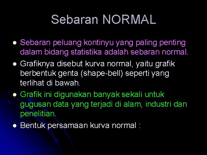 Sebaran NORMAL l l Sebaran peluang kontinyu yang paling penting dalam bidang statistika adalah