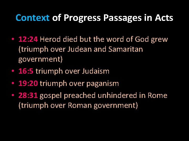 Context of Progress Passages in Acts • 12: 24 Herod died but the word