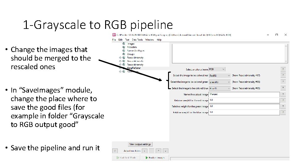 1 -Grayscale to RGB pipeline • Change the images that should be merged to