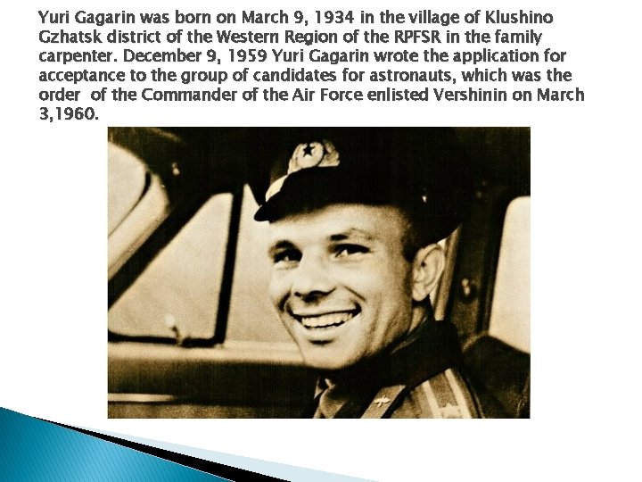 Yuri Gagarin was born on March 9, 1934 in the village of Klushino Gzhatsk