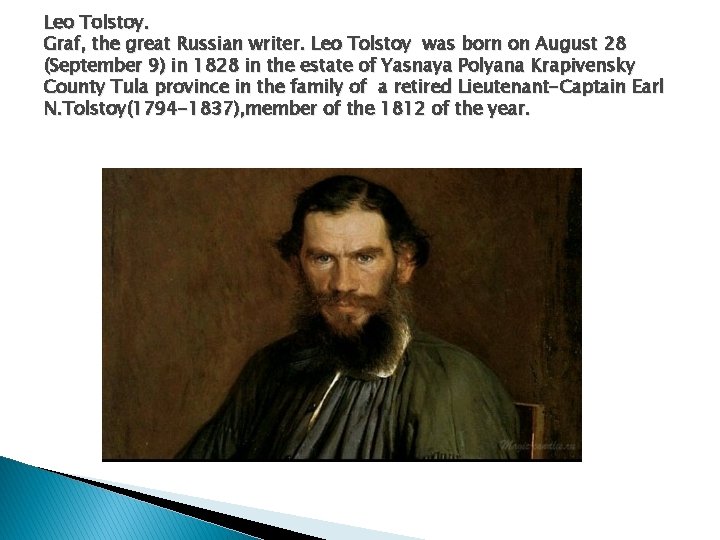 Leo Tolstoy. Graf, the great Russian writer. Leo Tolstoy was born on August 28