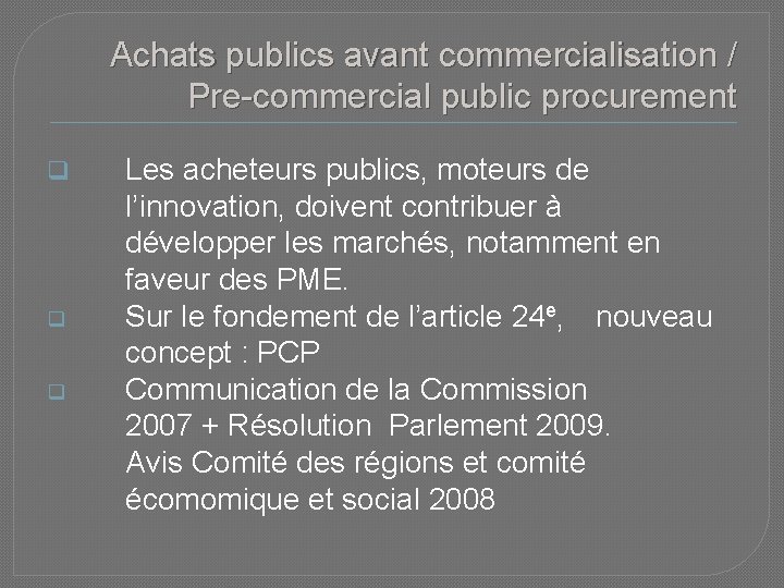 Achats publics avant commercialisation / Pre-commercial public procurement q q q Les acheteurs publics,