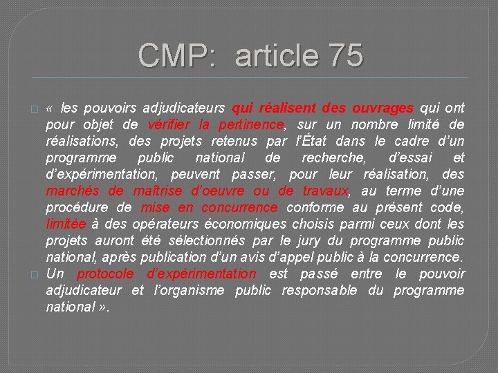 CMP: article 75 � � « les pouvoirs adjudicateurs qui réalisent des ouvrages qui