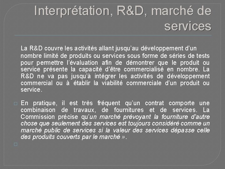 Interprétation, R&D, marché de services La R&D couvre les activités allant jusqu’au développement d’un