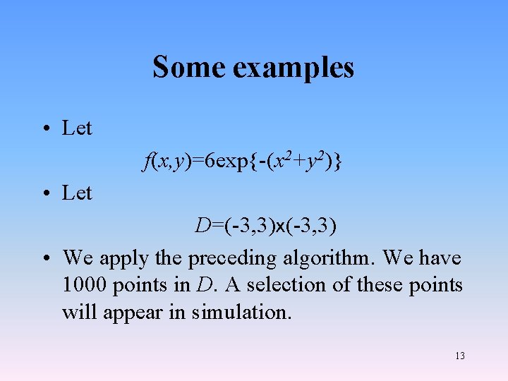 Some examples • Let f(x, y)=6 exp{-(x 2+y 2)} • Let D=(-3, 3)x(-3, 3)