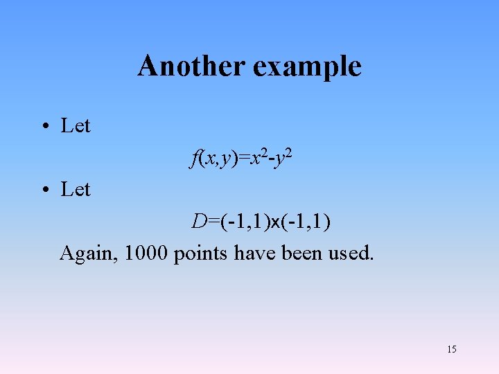 Another example • Let f(x, y)=x 2 -y 2 • Let D=(-1, 1)x(-1, 1)