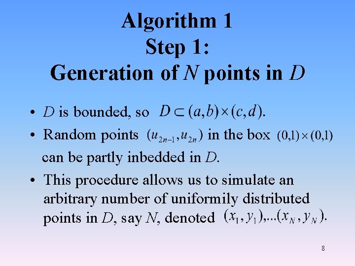 Algorithm 1 Step 1: Generation of N points in D • D is bounded,