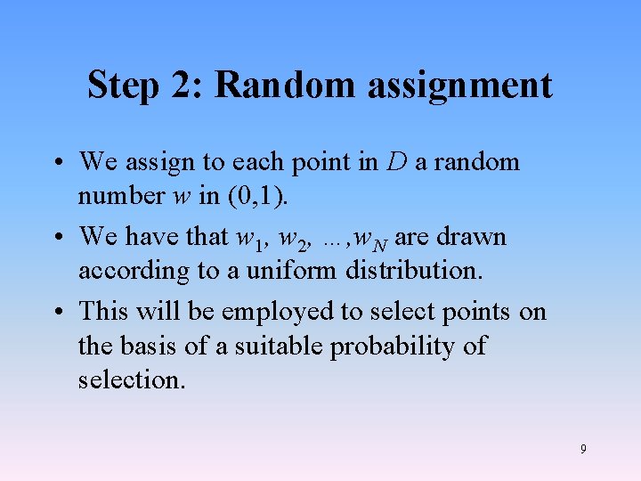 Step 2: Random assignment • We assign to each point in D a random