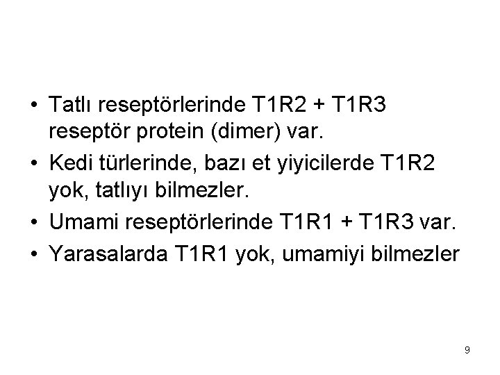  • Tatlı reseptörlerinde T 1 R 2 + T 1 R 3 reseptör