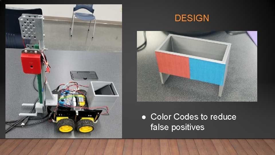 DESIGN ● Color Codes to reduce false positives 