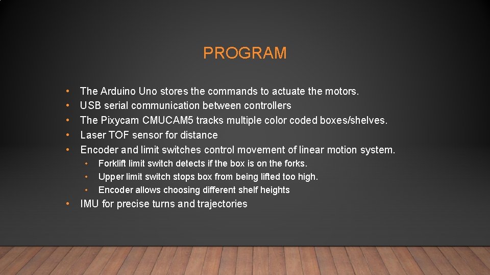 PROGRAM • • • The Arduino Uno stores the commands to actuate the motors.