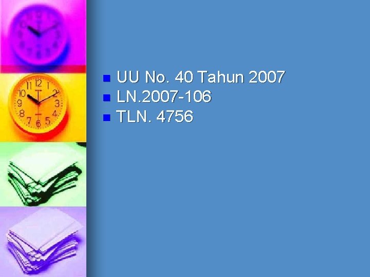 UU No. 40 Tahun 2007 n LN. 2007 -106 n TLN. 4756 n 