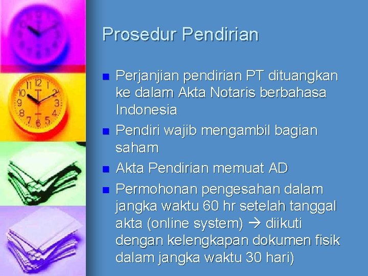 Prosedur Pendirian n n Perjanjian pendirian PT dituangkan ke dalam Akta Notaris berbahasa Indonesia