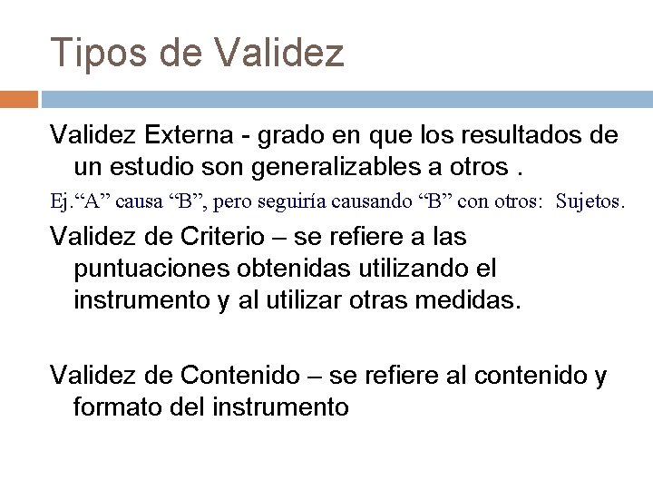 Tipos de Validez Externa - grado en que los resultados de un estudio son