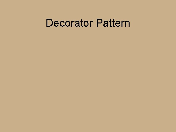 Decorator Pattern Decorator Pattern