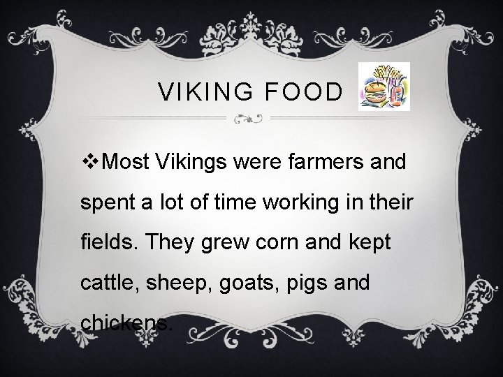 VIKING FOOD v. Most Vikings were farmers and spent a lot of time working