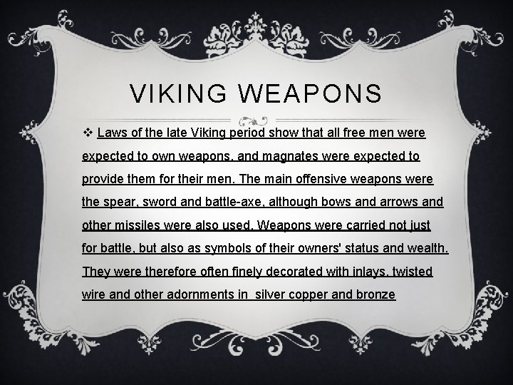 VIKING WEAPONS v Laws of the late Viking period show that all free men