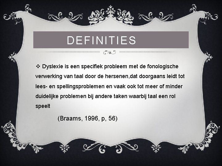 DEFINITIES v Dyslexie is een specifiek probleem met de fonologische verwerking van taal door