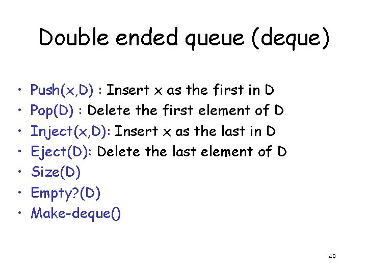 Double ended queue (deque) • • Push(x, D) : Insert x as the first