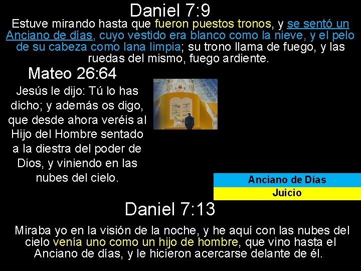 Daniel 7: 9 Estuve mirando hasta que fueron puestos tronos, y se sentó un