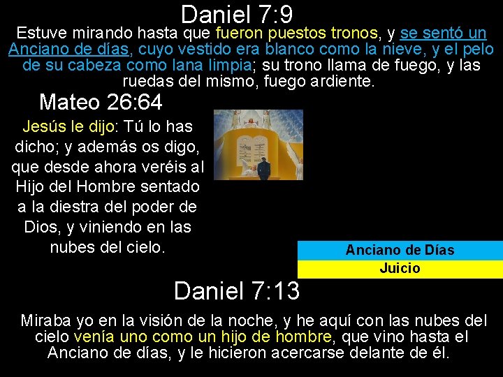Daniel 7: 9 Estuve mirando hasta que fueron puestos tronos, y se sentó un